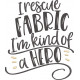  I Rescue Fabric Quote 